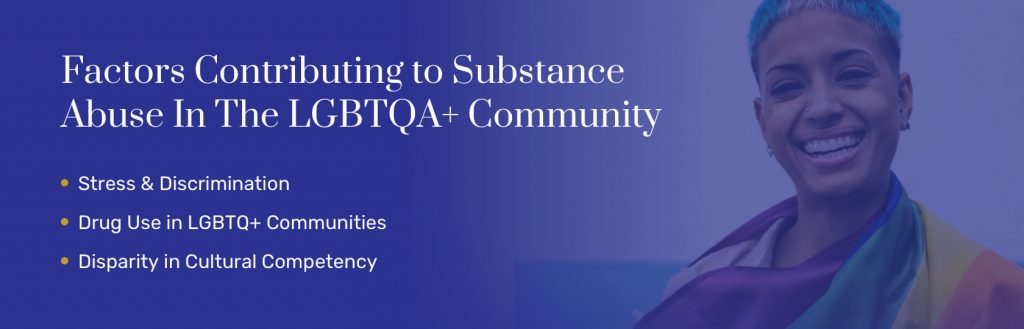 Factors Contributing to Substance Abuse In The LGBTQA+ Community